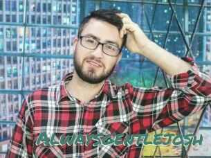 Alwaysgentlejosh