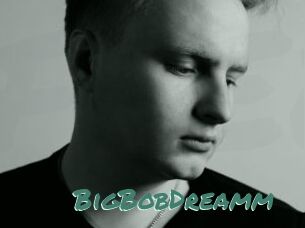 BigBobDreamm
