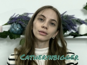 Catherynbigger
