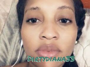Dirtydiana33