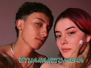 Ethanandtomeka