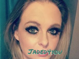 Jaded4you