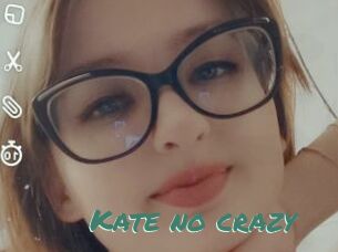 Kate_no_crazy