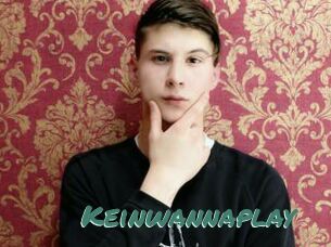 Keinwannaplay
