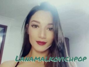 Lanamalkovichpop