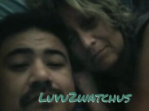 Luvu2watchus