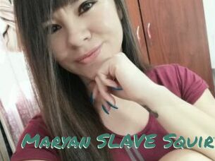 Maryan_SLAVE_Squirt