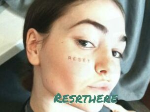 Resrthere