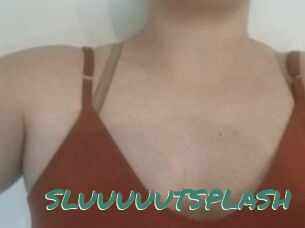 SLUUUUUTSPLASH_