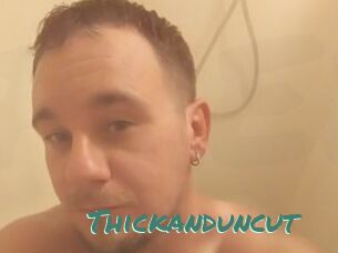 Thickanduncut