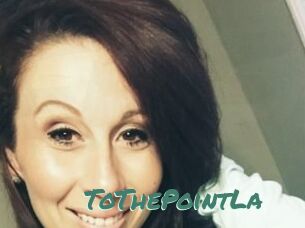 ToThePointLa