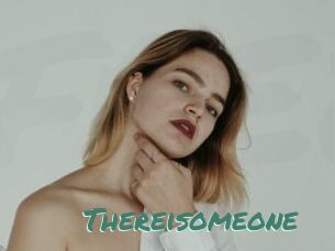Thereisomeone