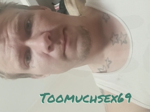 Toomuchsex69