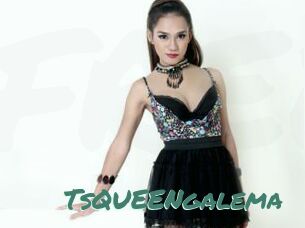 TsQUEENgalema